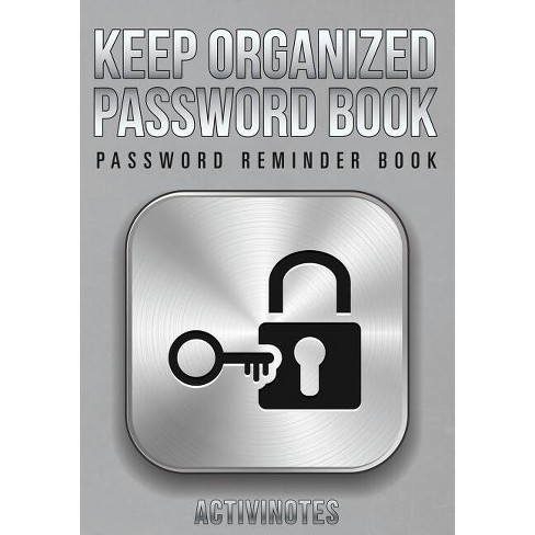 Keep Organized Password Book - Password Reminder Book - By Activinotes  (paperback) : Target