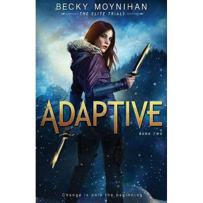 Adaptive - (The Elite Trials) by  Becky Moynihan (Paperback)