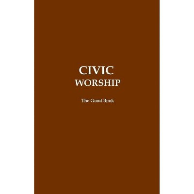 CIVIC Worship The Good Book (Brown Cover) - by  Volunteer Editors (Paperback)