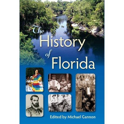 The History of Florida - by  Michael Gannon (Paperback)