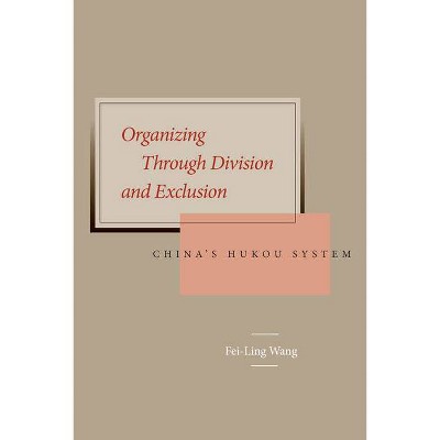 Organizing Through Division and Exclusion - by  Fei-Ling Wang (Hardcover)