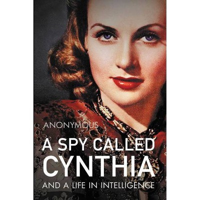 A Spy Called Cynthia - by  Anonymous (Hardcover)