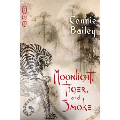 Moonlight, Tiger, and Smoke - by  Connie Bailey (Paperback)