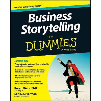 Business Storytelling for Dummies - (For Dummies) by  Karen Dietz & Lori L Silverman (Paperback)