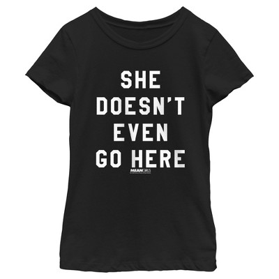 Girl's Mean Girls She Doesn't Even Go Here Black Bold T-shirt - Black ...