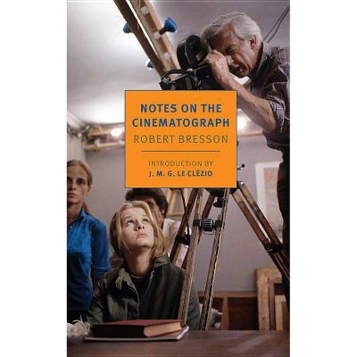 Notes on the Cinematograph - by  Robert Bresson (Paperback)