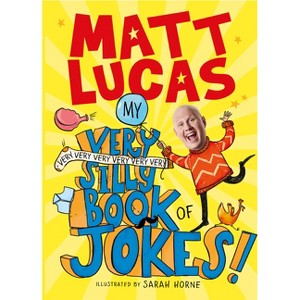 My Very Very Very Very Very Very Very Silly Book of Jokes - by  Matt Lucas (Paperback) - 1 of 1