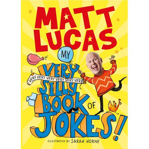 My Very Very Very Very Very Very Very Silly Book of Jokes - by  Matt Lucas (Paperback) - image 1 of 1