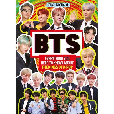 Bts 100 Unofficial Everything You Need To Know About The Kings Of K Pop 100 Idols By Malcolm Mackenzie Hardcover Target