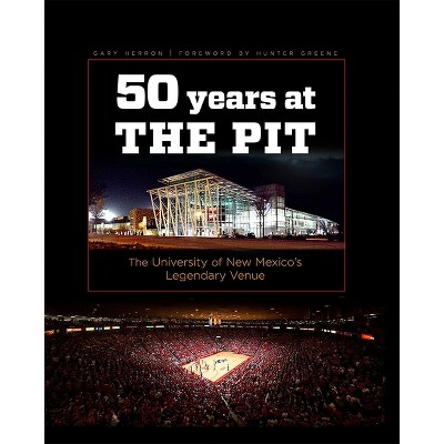 Fifty Years at the Pit - by  Gary Herron (Hardcover)