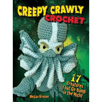 A Crochet World Of Creepy Creatures And Cryptids - By Rikki Gustafson  (paperback) : Target