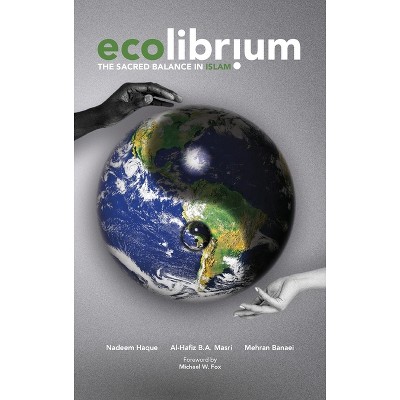Ecolibrium - by  Nadeem Haque & Al-Hafiz B a Masri & Mehran Banaei (Hardcover)