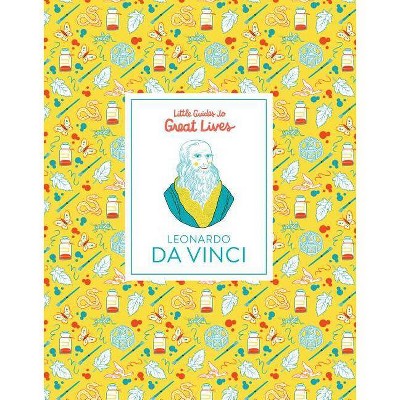 Little Guides to Great Lives: Leonardo Da Vinci - by  Isabel Thomas (Hardcover)