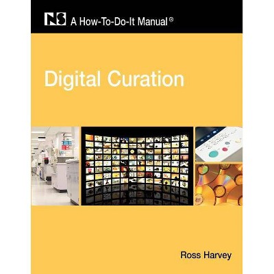 Digital Curation - (How-To-Do-It Manuals (Numbered)) by  Ross Harvey (Paperback)