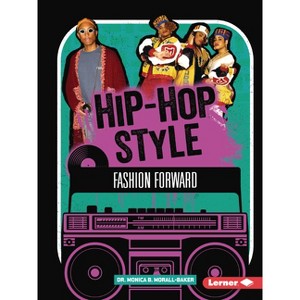 Hip-Hop Style - (Hip-Hop Culture) by  Monica B Morall-Baker (Paperback) - 1 of 1