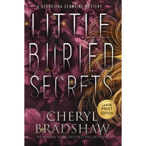 Little Buried Secrets, Large Print Edition - (Georgiana Germaine) by  Cheryl Bradshaw (Paperback) - 1 of 1