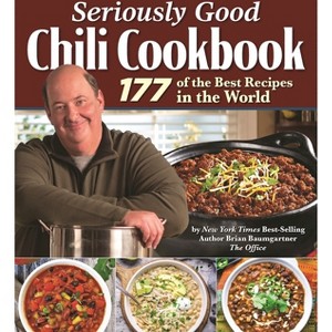 Seriously Good Chili Cookbook - by  Brian Baumgartner (Hardcover) - 1 of 1