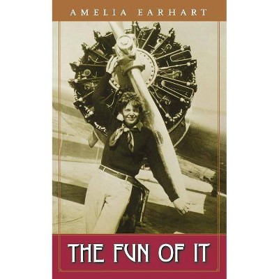 The Fun of It - by  Amelia Earhart (Paperback)