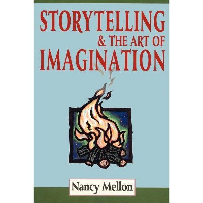  Storytelling & the Art of Imagination - by  Nancy Mellon (Paperback) 