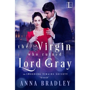 The Virgin Who Ruined Lord Gray - (The Swooning Virgins Society) by  Anna Bradley (Paperback) - 1 of 1