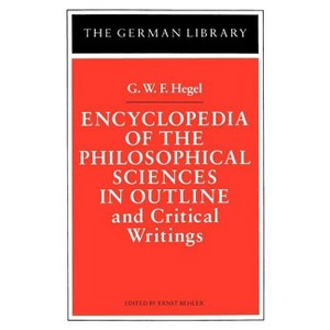 Encyclopedia of the Philosophical Sciences in Outline - (German Library) by  Ernst Behler (Paperback) - 1 of 1