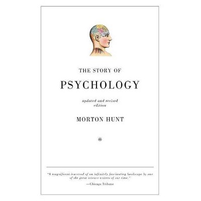 The Story of Psychology - 2nd Edition by  Morton Hunt (Paperback)
