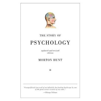 The Story of Psychology - 2nd Edition by  Morton Hunt (Paperback)