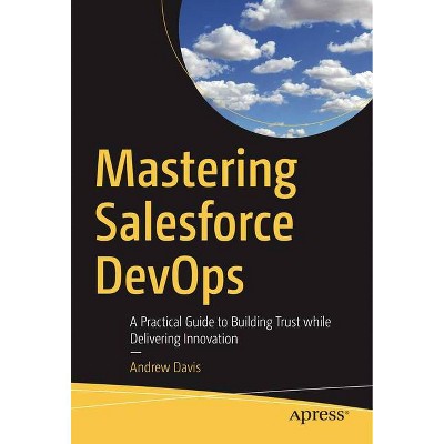 Mastering Salesforce Devops - by  Andrew Davis (Paperback)