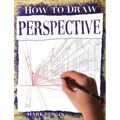 Perspective - (How to Draw) by  Mark Bergin (Paperback)