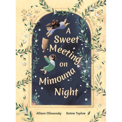 A Sweet Meeting on Mimouna Night - by  Allison Ofanansky (Hardcover)