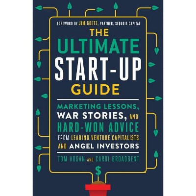 The Ultimate Start-Up Guide - by  Tom Hogan & Carol Broadbent (Paperback)