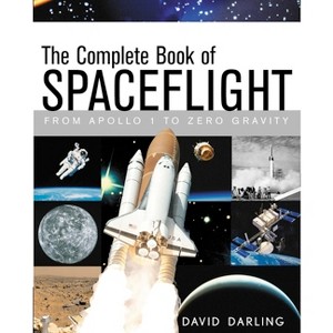 The Complete Book of Spaceflight - by  David Darling (Paperback) - 1 of 1