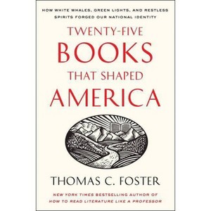 Twenty-Five Books That Shaped America - by  Thomas C Foster (Paperback) - 1 of 1