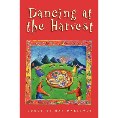 Dancing at the Harvest - (Ray Makeever & Bread for the Journey) by  Ray Makeever (Paperback)
