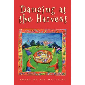 Dancing at the Harvest - (Ray Makeever & Bread for the Journey) by  Ray Makeever (Paperback) - 1 of 1