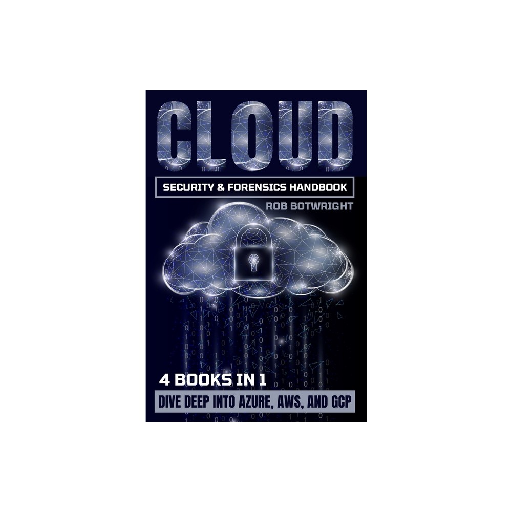 Cloud Security & Forensics Handbook - by Rob Botwright (Paperback)