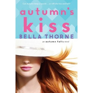 Autumn's Kiss - (Autumn Falls) by  Bella Thorne (Paperback) - 1 of 1