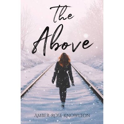 The Above - by  Amber-Rose Knowlton (Paperback)