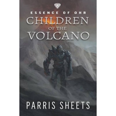 Children of the Volcano - (Essence of Ohr) by  Parris Sheets (Paperback)