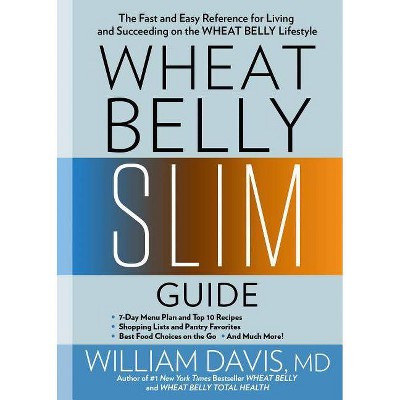 Wheat Belly Slim Guide - by  William Davis (Paperback)