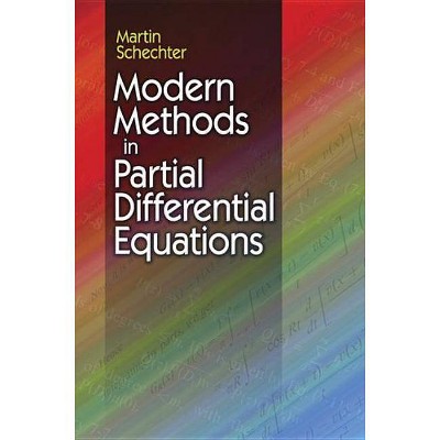 Modern Methods in Partial Differential Equations - (Dover Books on Mathematics) by  Martin Schechter (Paperback)