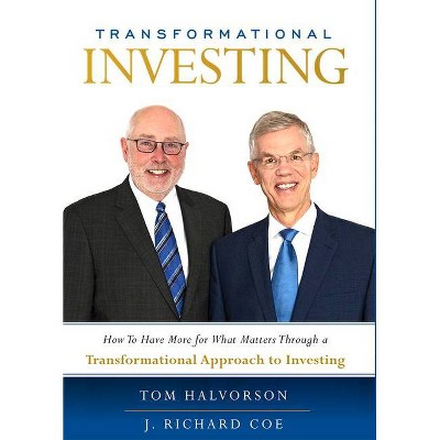 Transformational Investing - by  Tom Halvorson & J Richard Coe (Hardcover)