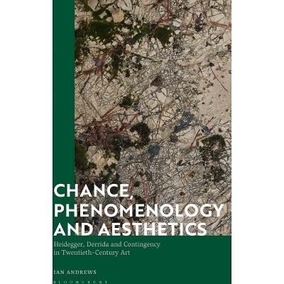 Chance, Phenomenology and Aesthetics - by  Ian Andrews (Paperback)