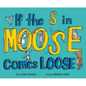 If the S in Moose Comes Loose - by  Peter Hermann (Hardcover) - 1 of 1