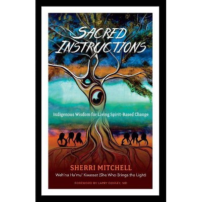 Sacred Instructions - by  Sherri Mitchell (Paperback)