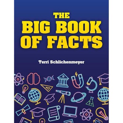 The Big Book of Facts - by  Terri Schlichenmeyer (Hardcover)