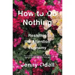 How to Do Nothing - by Jenny Odell