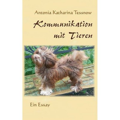 Kommunikation mit Tieren - by  Antonia Katharina Tessnow (Paperback)