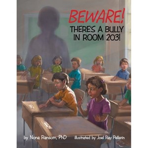 Beware! There's A Bully In Room 203! - by  Nona Ransom (Paperback) - 1 of 1