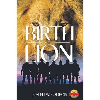 Birth of the Lion - by  Joseph W Gadbois (Paperback)